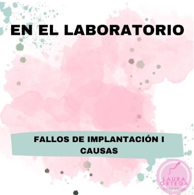 En el laboratorio... fallo de implantación (Parte I)